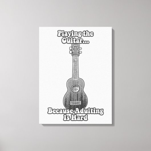 Toile Jouer à la guitare parce que adulter est difficile (Recto)
