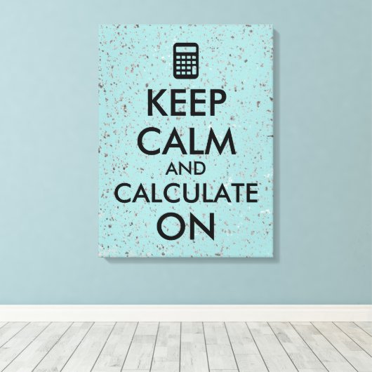 Toile Keep Calm and Calculate On Calculator Custom (Insitu (Plancher de Bois))