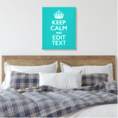 Toile Keep Calm and Your Text on Peacock Turquoise (Insitu(Chambre))