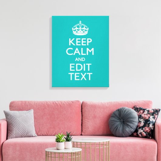 Toile Keep Calm and Your Text on Peacock Turquoise (Insitu(Salon))