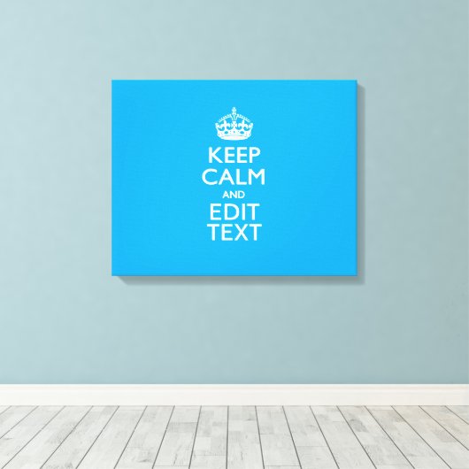 Toile Keep Calm and Your Text on Sky Blue (Insitu (Plancher de Bois))
