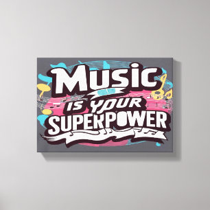 Toile La musique est votre superpuissance large