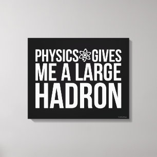 Toile La physique me donne un grand Hadron