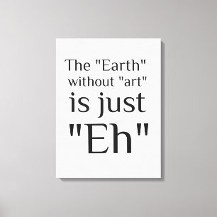 Toile La Terre Sans Art Est Juste Hein