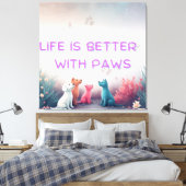 Toile La vie est meilleure avec des pattes | Conception (Insitu(Chambre))