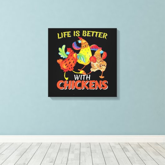 Toile La vie est meilleure avec les poulets (Insitu (Plancher de Bois))