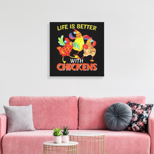 Toile La vie est meilleure avec les poulets (Insitu(Salon))