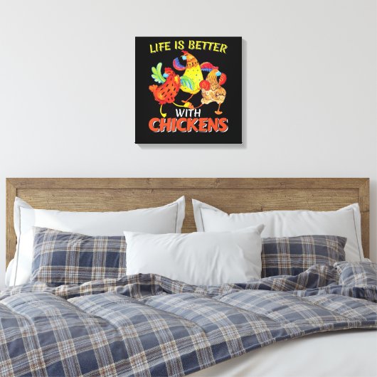 Toile La vie est meilleure avec les poulets (Insitu(Chambre))