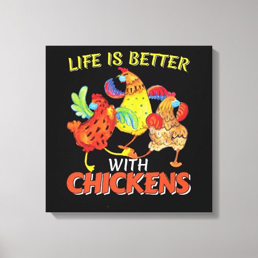 Toile La vie est meilleure avec les poulets (Recto)