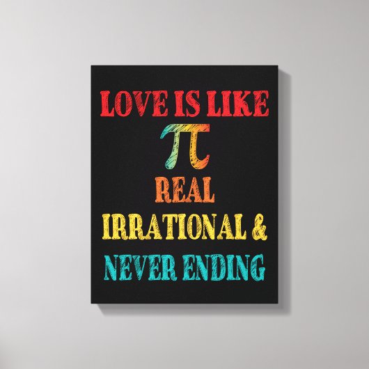 Toile L'amour est comme Pi Real Irrationnel et ne finit  (Recto)