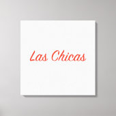 Toile Las Chicas Sassy Slogan Citation Art (Recto)