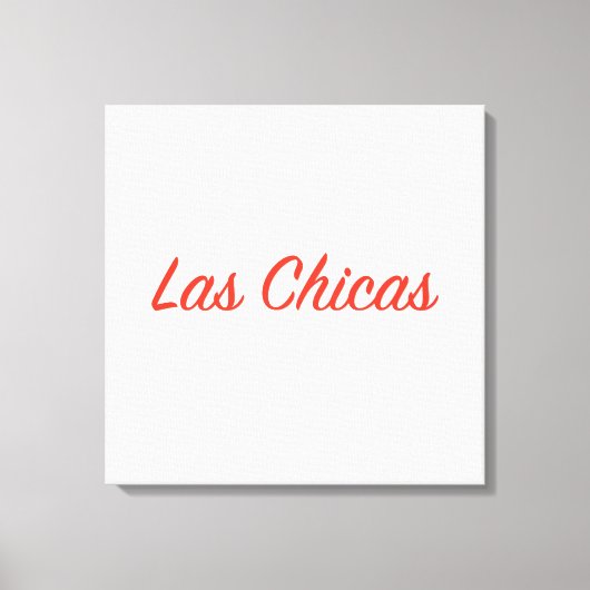 Toile Las Chicas Sassy Slogan Citation Art (Recto)