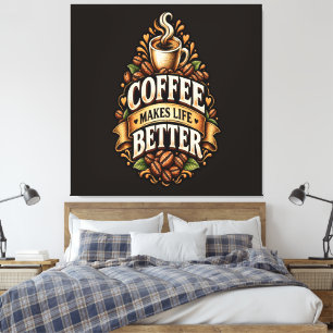 Toile Le café rend la vie meilleure – Amateur de café Vi