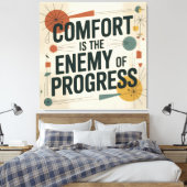 Toile Le confort est l'ennemi du progrès (Insitu(Chambre))