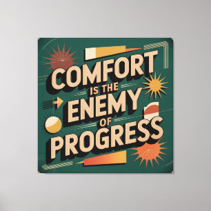 Toile Le confort est l'ennemi du progrès