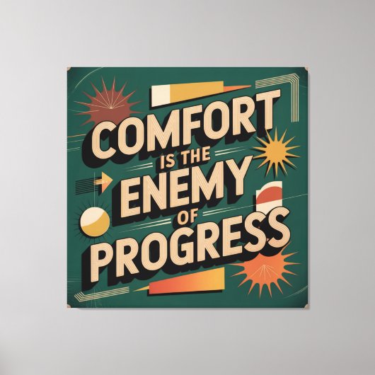 Toile Le confort est l'ennemi du progrès (Recto)