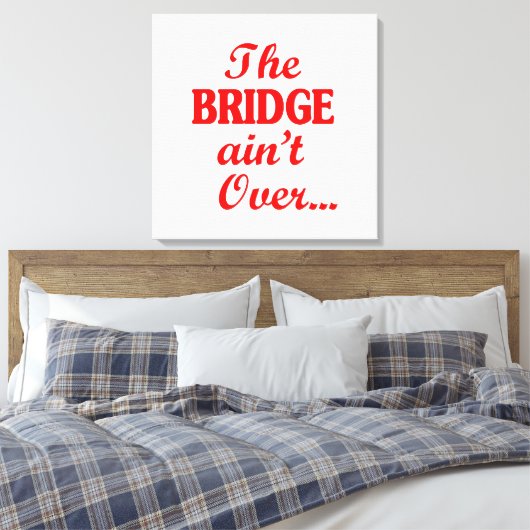 Toile Le PONT n'est pas fini... (Insitu(Chambre))