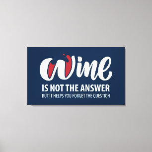 Toile Le vin n'est pas la réponse