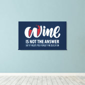 Toile Le vin n'est pas la réponse (Insitu (Plancher de Bois))
