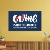 Toile Le vin n'est pas la réponse (Insitu(Salon))