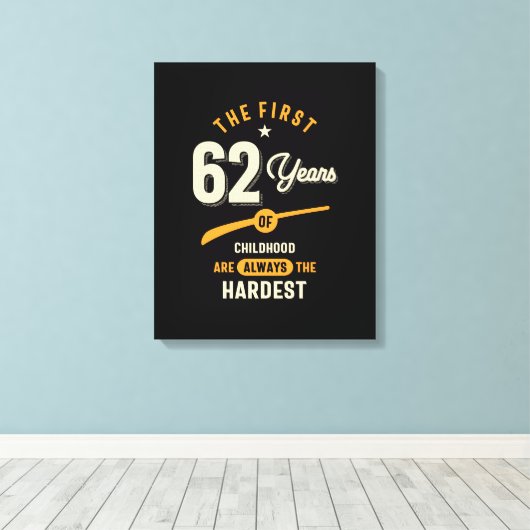 Toile Les 62 premières années - 62e anniversaire cadeau (Insitu (Plancher de Bois))