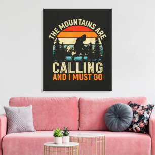Toile Les montagnes m'appellent et je dois y aller