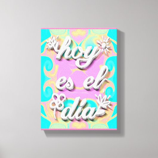 Toile Lienzo hoy es el dia (Recto)