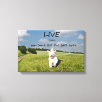 Live Like One Left Gate Open Canvas Poster
