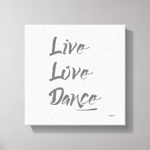 Toile LIVE LOVE DANCE Grey Texte Citation