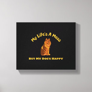 Toile Ma vie est un mess, mais mon chien est heureux