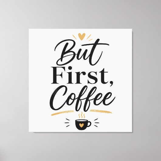 Toile Mais d'abord café  (Recto)