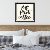 Toile Mais d'abord Café | Typographie de script moderne (Insitu(Chambre))