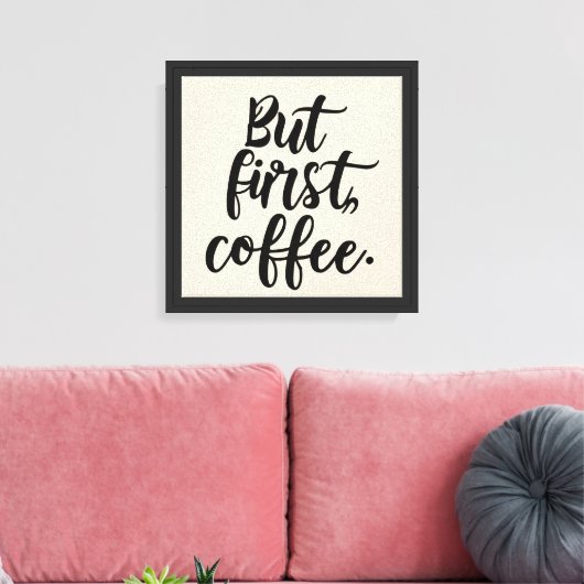 Toile Mais d'abord Café | Typographie de script moderne (Insitu(Salon))