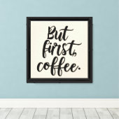 Toile Mais d'abord Café | Typographie de script moderne (Insitu (Plancher de Bois))