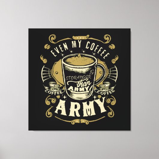 Toile Même mon café est plus fort que l'armée (Recto)