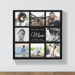 Toile Modern WE LOVE YOU Mom Mother's Day Photo Collage<br><div class="desc">We love you,  Mom: For the Best Mom Ever in your life a modern,  trendy Instagram family photo collage keepsake canvas print with modern script typography and your personal name and message. This is the black version.</div>