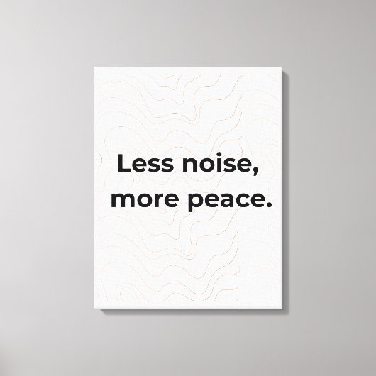 Toile Moins de bruit, plus de paix, citation minimale d' (Recto)