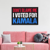 Toile Ne me blâme pas d'avoir voté pour Kamala I (Insitu(Salon))