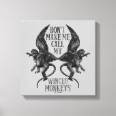 Toile Ne me forcez pas à appeler mes singes ailés™ (Recto)