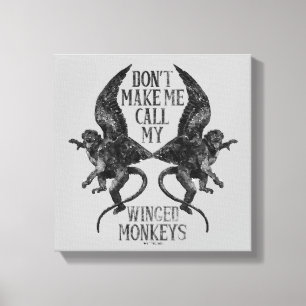 Toile Ne me forcez pas à appeler mes singes ailés™
