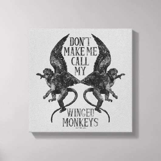 Toile Ne me forcez pas à appeler mes singes ailés™ (Recto)