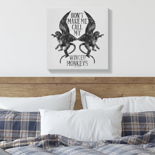 Toile Ne me forcez pas à appeler mes singes ailés™ (Insitu(Chambre))