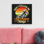 Toile Ne me suivez pas Je fais des choses stupides (Insitu(Salon))