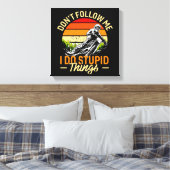 Toile Ne me suivez pas Je fais des choses stupides (Insitu(Chambre))