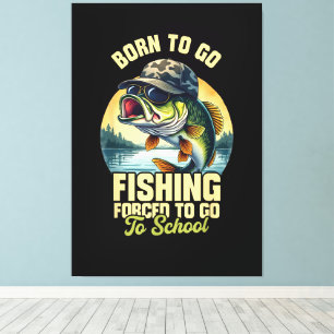 Toile Né pour aller pêcher École forcée Drôle