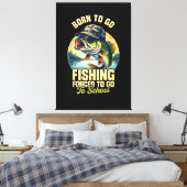 Toile Né pour aller pêcher École forcée Drôle (Insitu(Chambre))