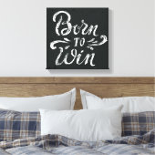 Toile Né pour gagner (Insitu(Chambre))