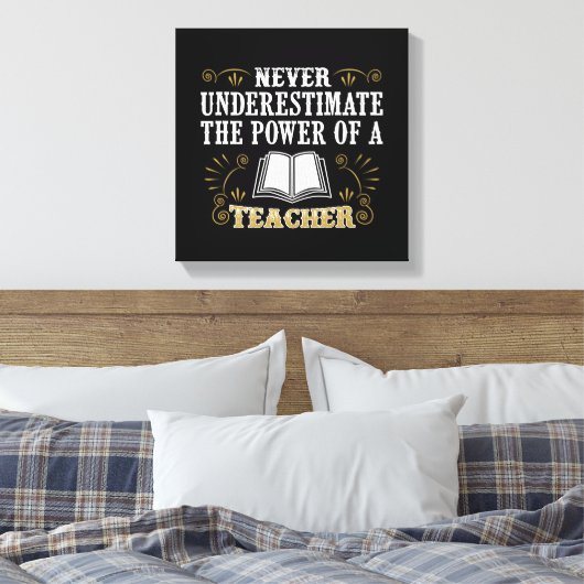 Toile Ne Sous-Estimez Jamais Le Pouvoir D'Un Enseignant (Insitu(Chambre))