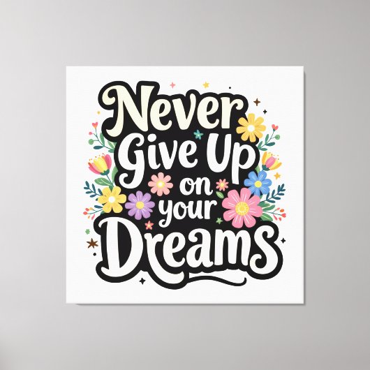 Toile Never Give Up On Your Dreams (Recto)