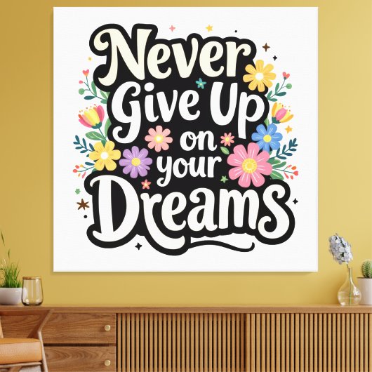 Toile Never Give Up On Your Dreams (Insitu(Salon))
